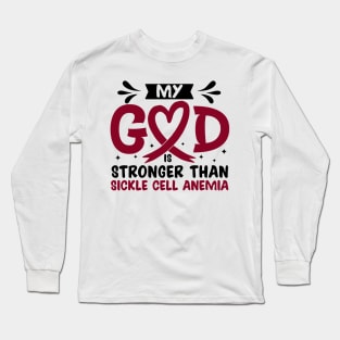 My God Is Stronger Than Sickle Cell Sickle Cell Awareness Long Sleeve T-Shirt